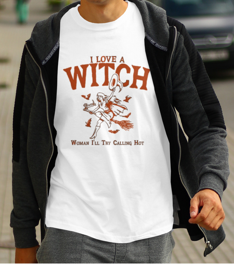 I Love A Witch Woman I'll Try Calling Hot Halloween Broomstick Bats Magic T-Shirt