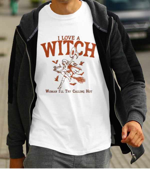 I Love A Witch Woman I'll Try Calling Hot Halloween Broomstick Bats Magic T-Shirt