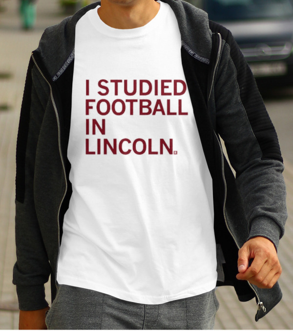 I Studied Football In Lincoln Football Culture T-Shirt