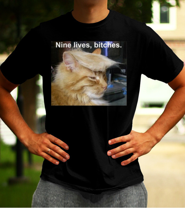 Nine Lives Bitches Funny Cat Meme T-Shirt