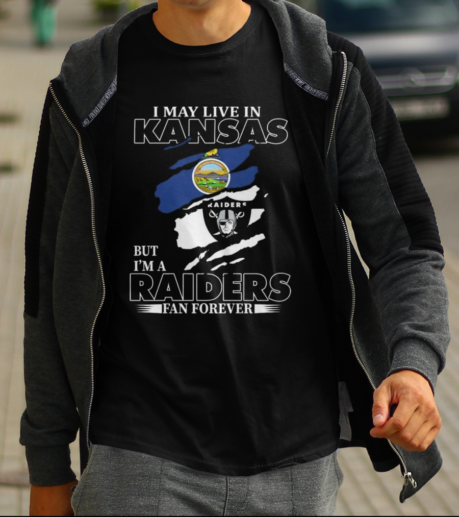 I May Live In Kansas But I'm A Las Vegas Raiders Fan Forever T-Shirt