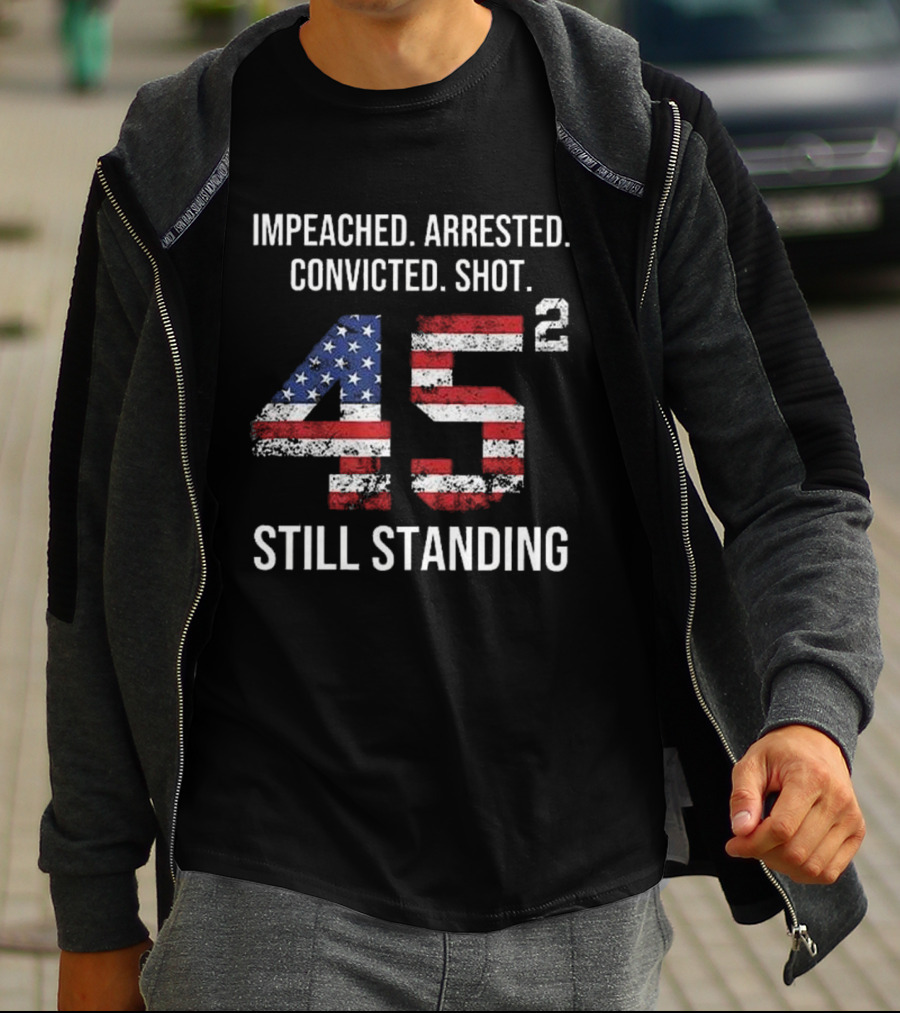 Impeached Arrested Convicted Shot 45 Square Still Standing American Flag T-Shirt