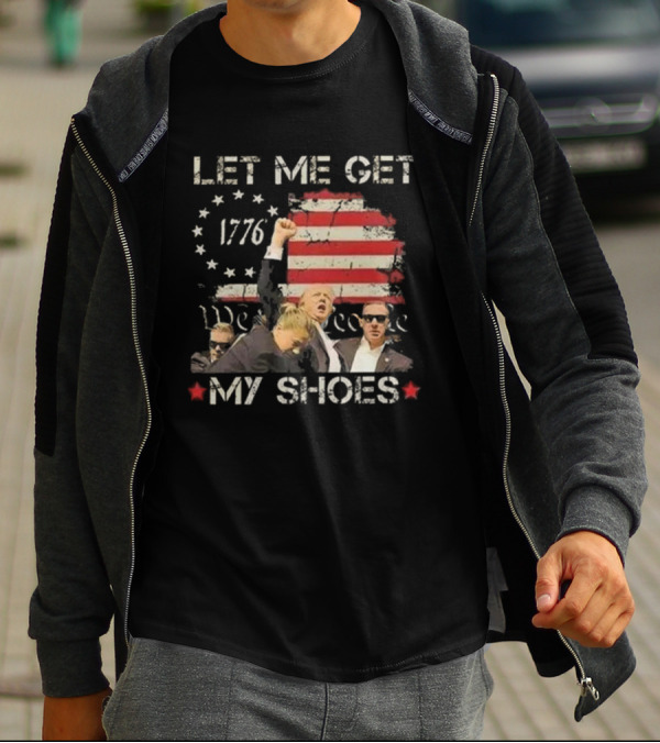 Let Me Get My Shoes 1776 We The People T-Shirt