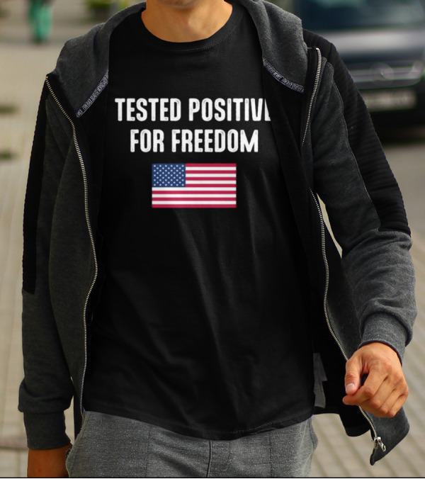 Tested Positive For Freedom American Flag T-Shirt