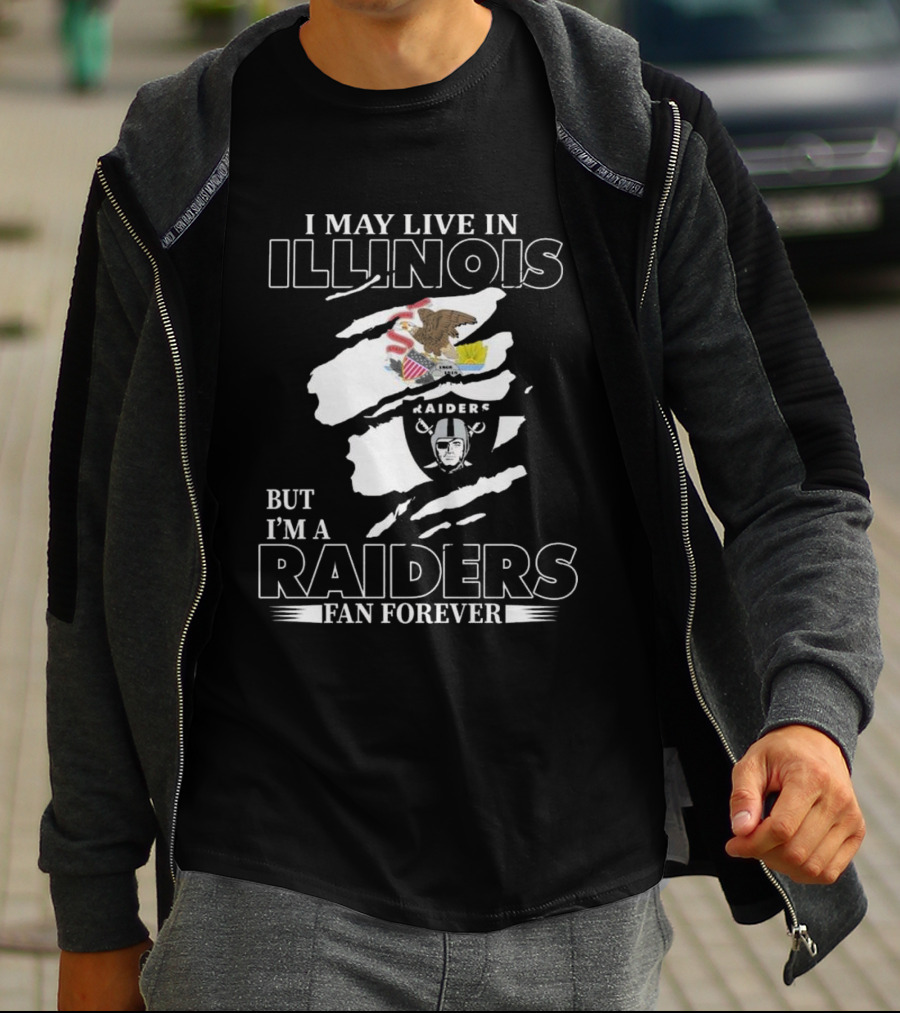 I May Live In Illinois But I’m A Las Vegas Raiders Fan Forever T-Shirt