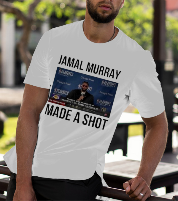 Jamal Murray Made A Shot Playoffs Nuggets Lakers T-Shirt