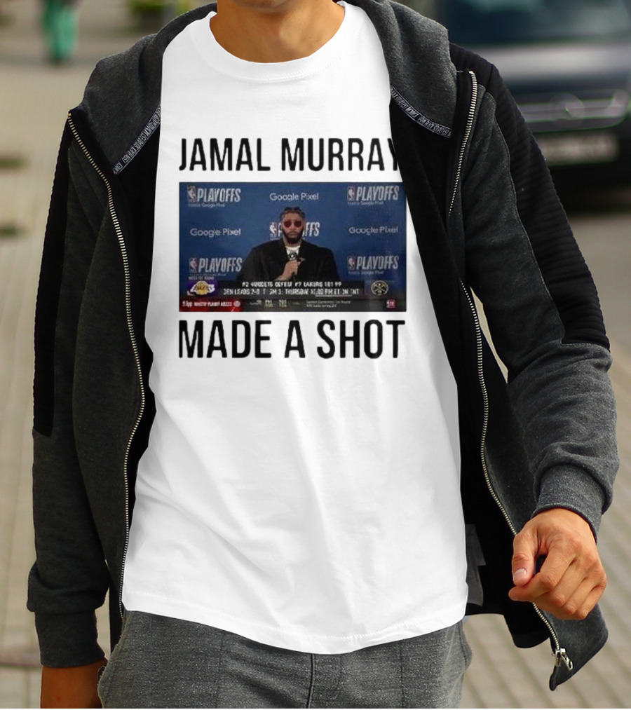 Jamal Murray Made A Shot Playoffs Nuggets Lakers T-Shirt