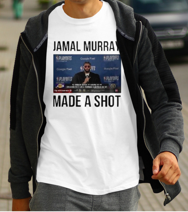 Jamal Murray Made A Shot Playoffs Nuggets Lakers T-Shirt
