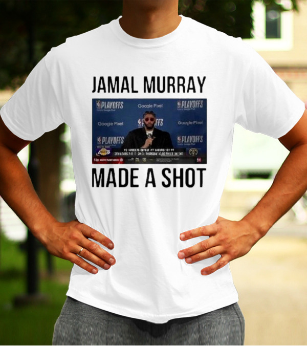 Jamal Murray Made A Shot Playoffs Nuggets Lakers T-Shirt