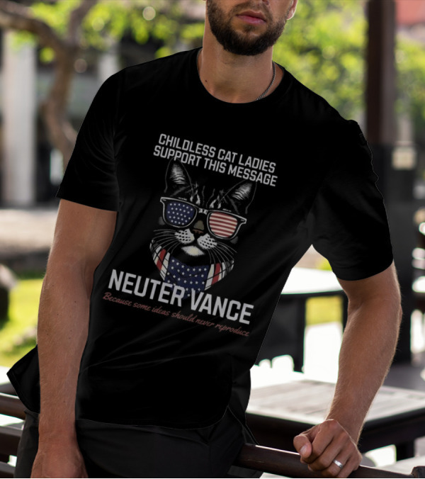 Childless Cat Ladies Support This Message Neuter Vance Patriotic Sunglasses Cat T-Shirt
