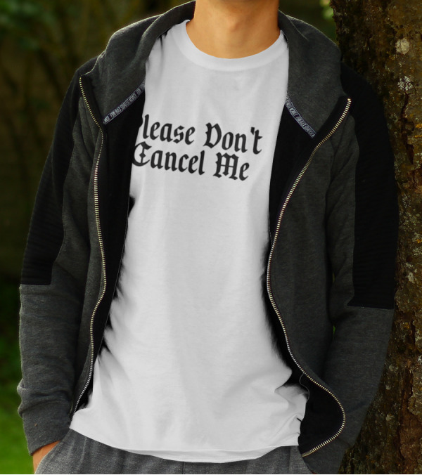 Please Don't Cancel Me T-Shirt