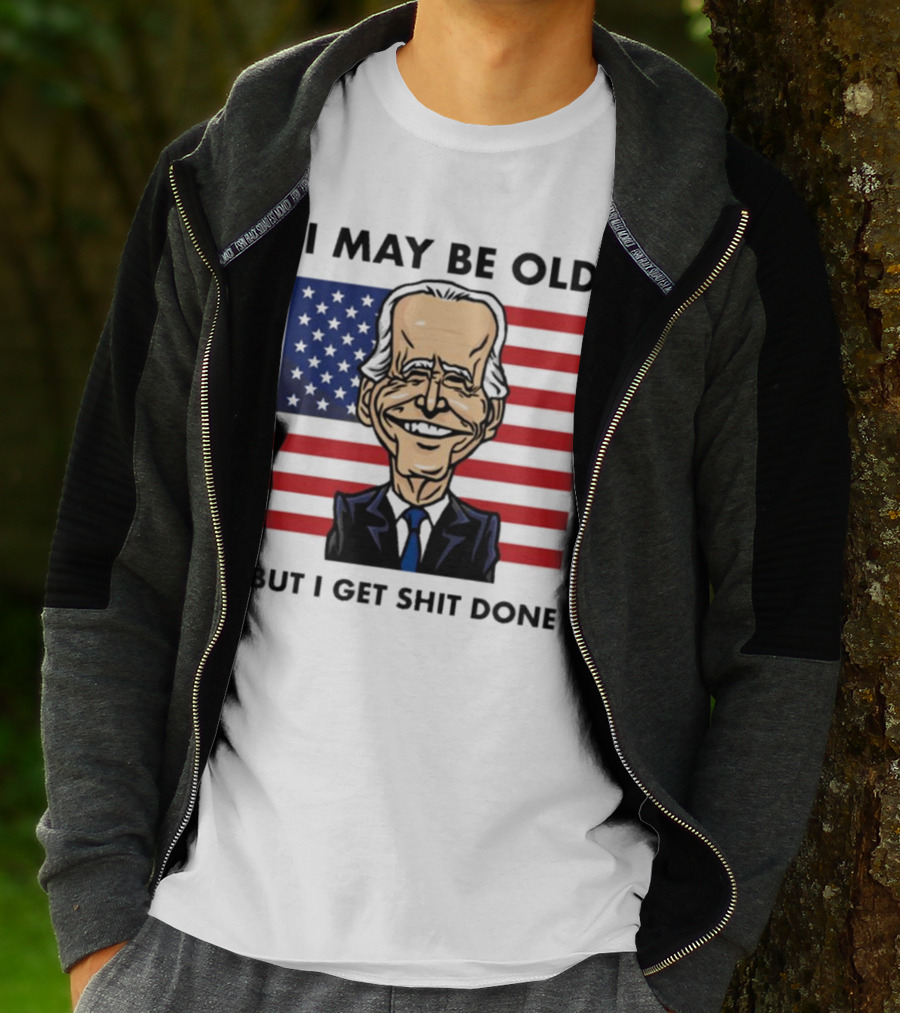 I May Be Old But I Get Shit Done American Flag T-Shirt