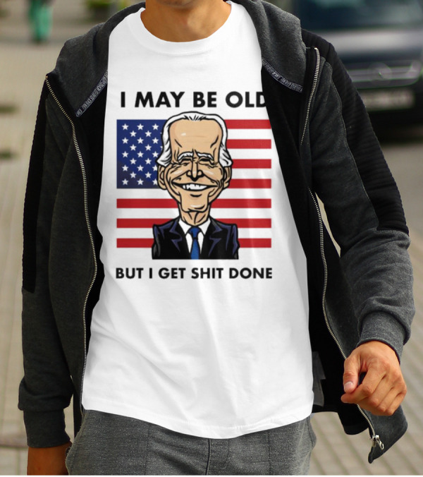 I May Be Old But I Get Shit Done American Flag T-Shirt