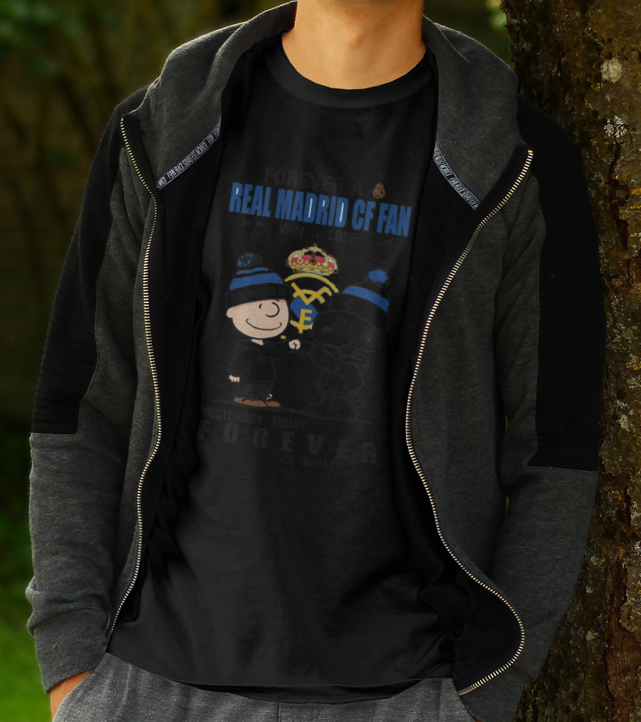 Forever A Real Madrid CF Fan Win Or Lose Yesterday Today Tomorrow No Matter What Charlie Brown And Snoopy T-Shirt