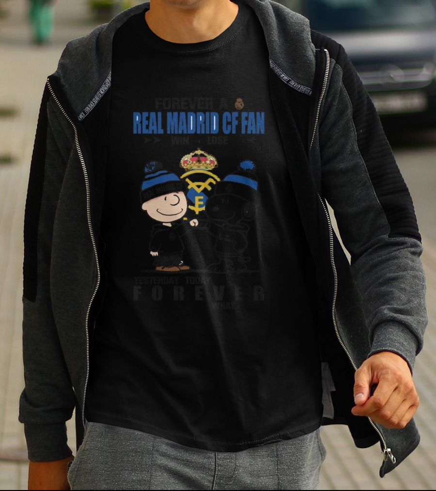 Forever A Real Madrid CF Fan Win Or Lose Yesterday Today Tomorrow No Matter What Charlie Brown And Snoopy T-Shirt