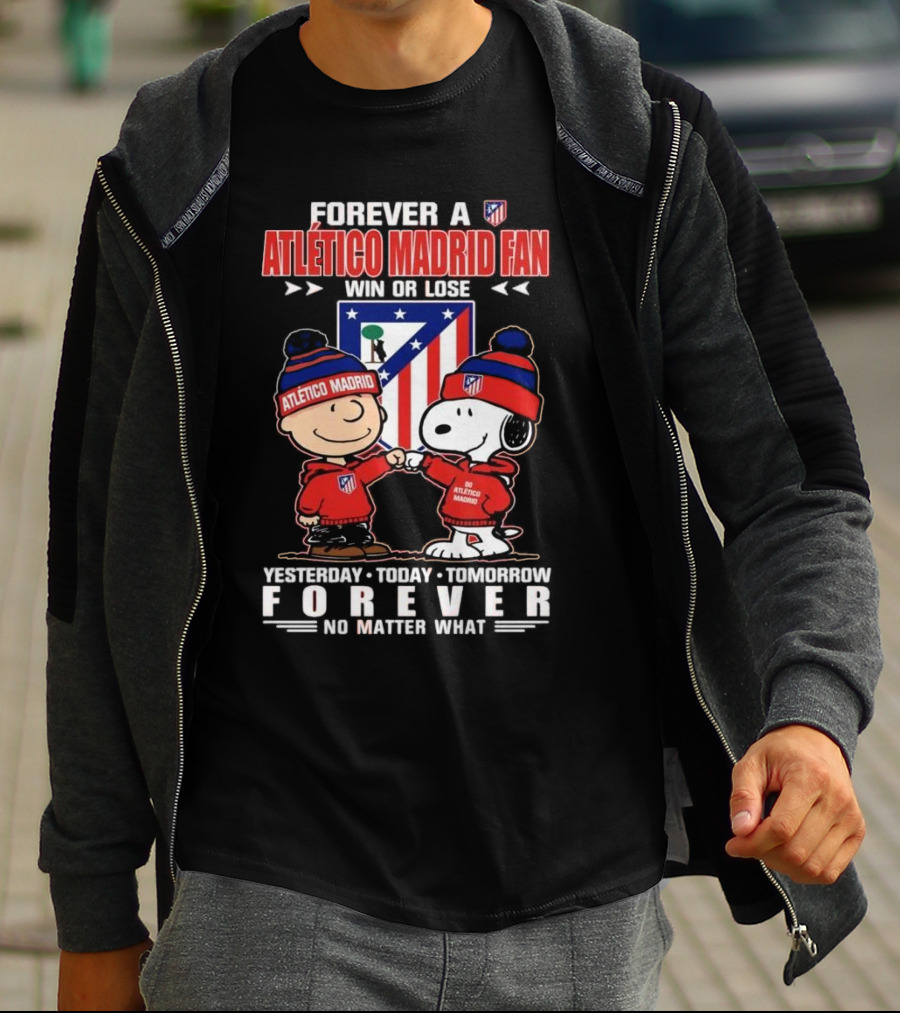 Forever A Atlético Madrid Fan Charlie Brown And Snoopy Yesterday Today Tomorrow Win Or Lose No Matter What T-Shirt