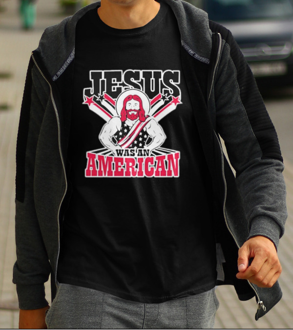 Jesus Was An American T-Shirt