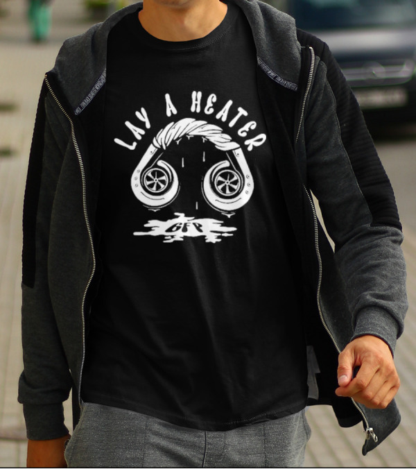 Lay A Heater Gfp Turbo Exhaust T-Shirt
