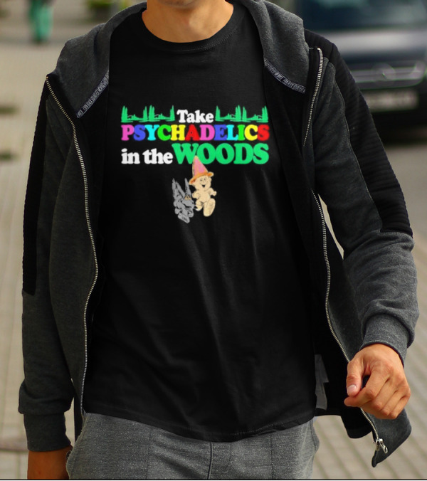 Take Psychedelics In The Woods With Cartoon Bear And Mushrooms T-Shirt