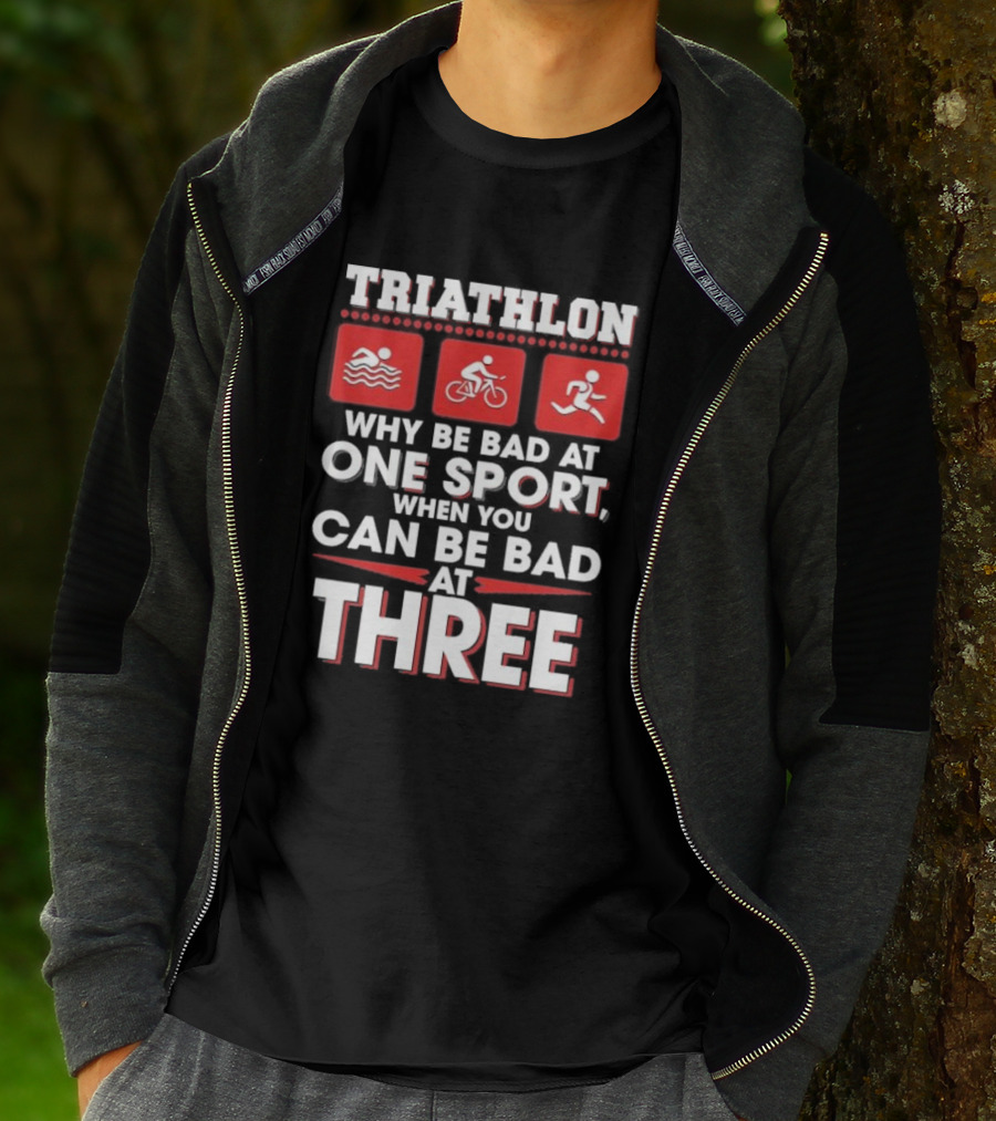 Triathlon Why Be Bad At One Sport When You Can Be Bad At Three Swimming Cycling Running Icons T-Shirt