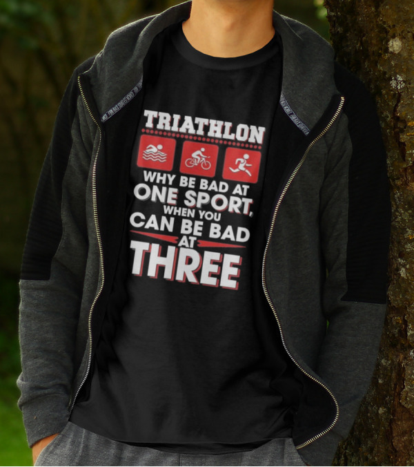 Triathlon Why Be Bad At One Sport When You Can Be Bad At Three Swimming Cycling Running Icons T-Shirt