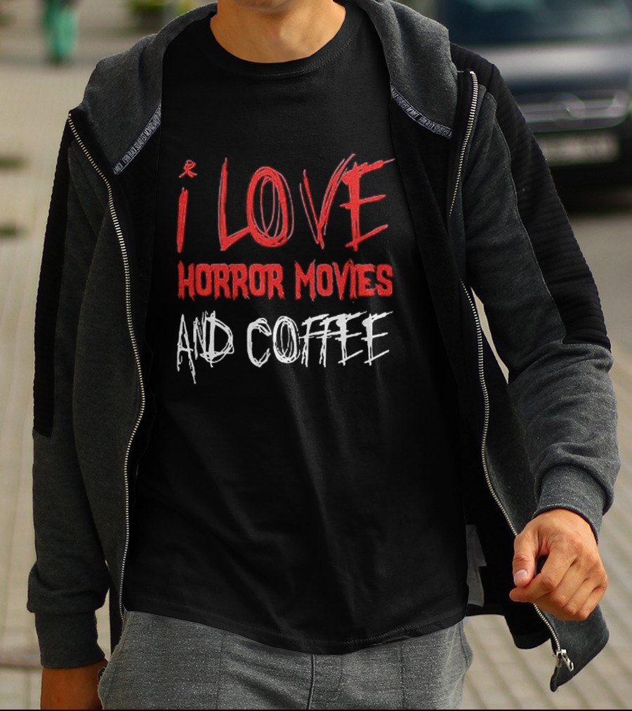 I Love Horror Movies And Coffee T-Shirt