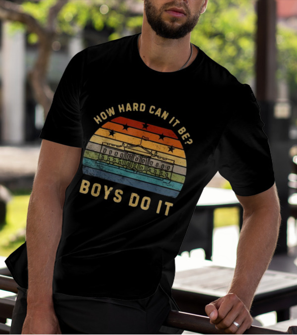 How Hard Can It Be Boys Do It White House Vintage Sunset Stars T-Shirt