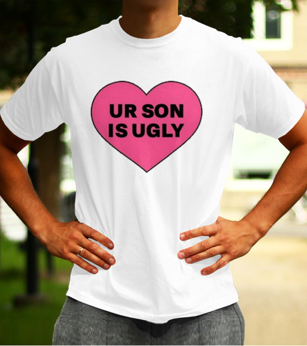 Adore Delano UR Son Is Ugly Pink Heart T-Shirt