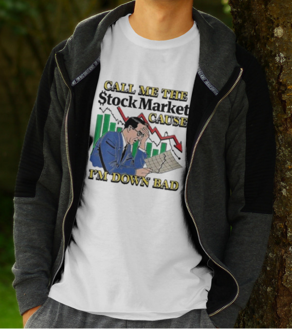 Call Me The Stock Market Cause I’m Down Bad Graph Background T-Shirt