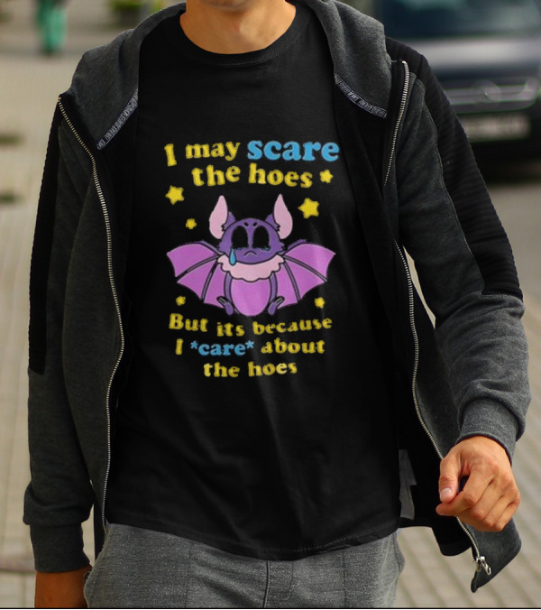 I May Scare The Hoes But It's Because I Care About The Hoes Cute Bat With Stars T-Shirt