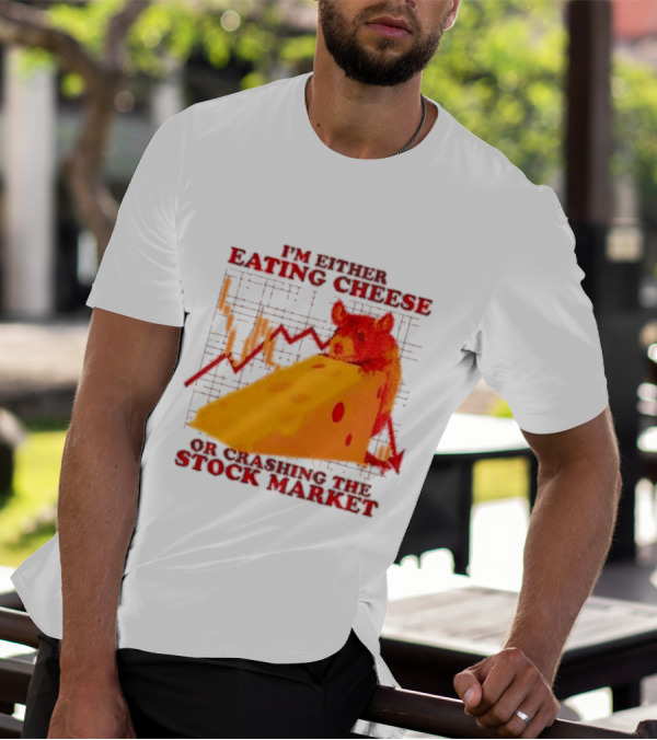 I'm Either Eating Cheese Or Crashing The Stock Market Mouse Chart T-Shirt