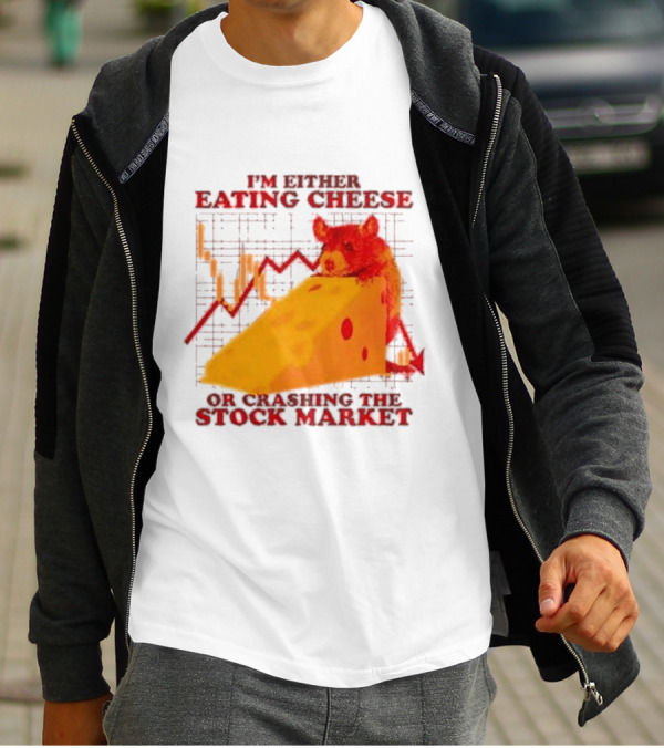 I'm Either Eating Cheese Or Crashing The Stock Market Mouse Chart T-Shirt