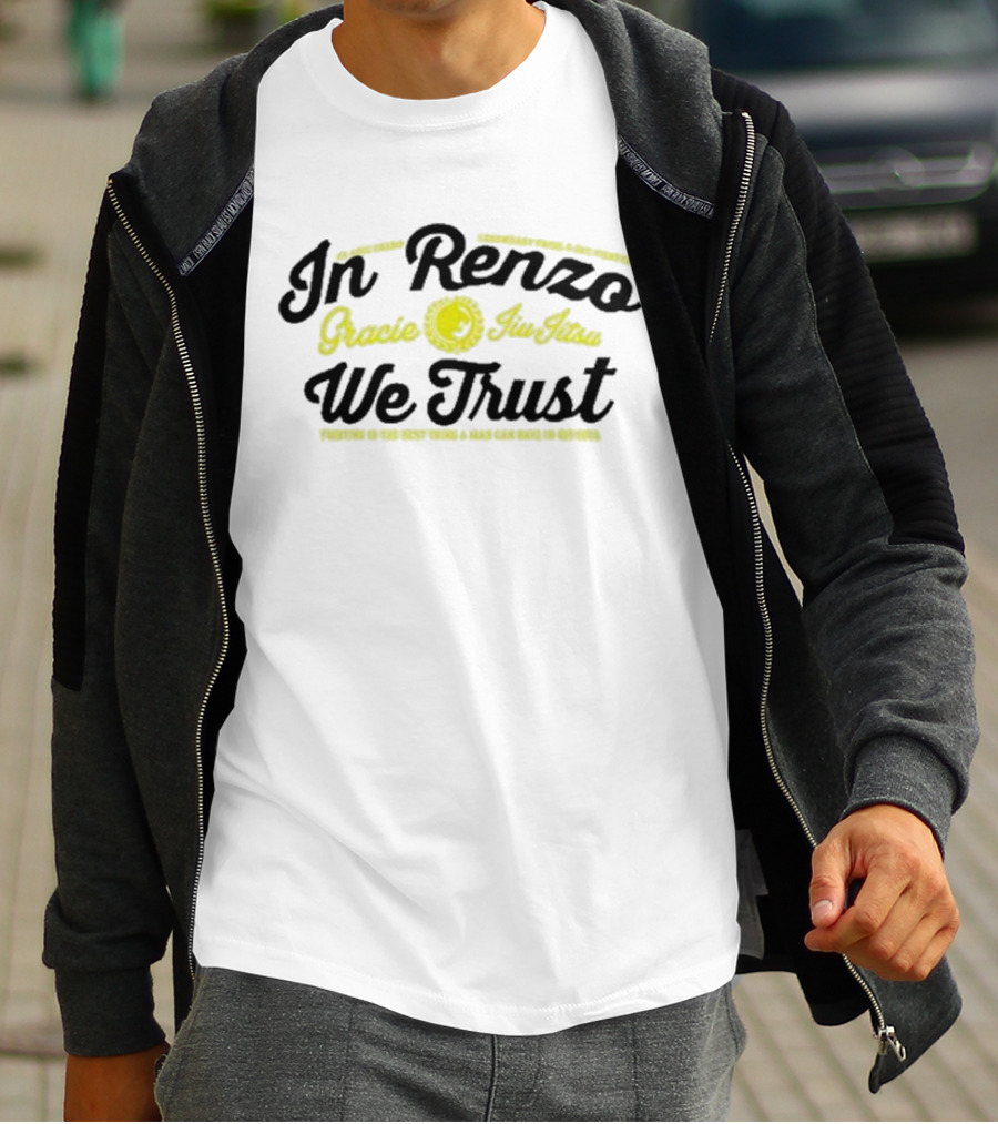 In Renzo Gracie Jiu Jitsu We Trust Properly In The Right Hands A Rear Can Make No Defense T-Shirt