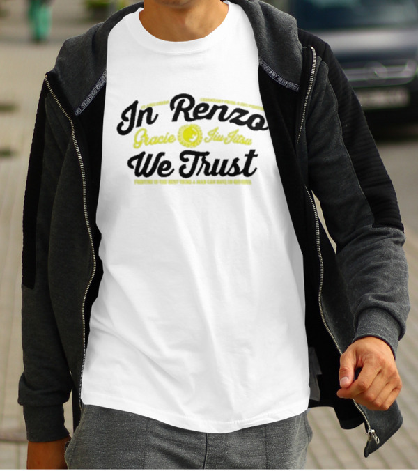 In Renzo Gracie Jiu Jitsu We Trust Properly In The Right Hands A Rear Can Make No Defense T-Shirt