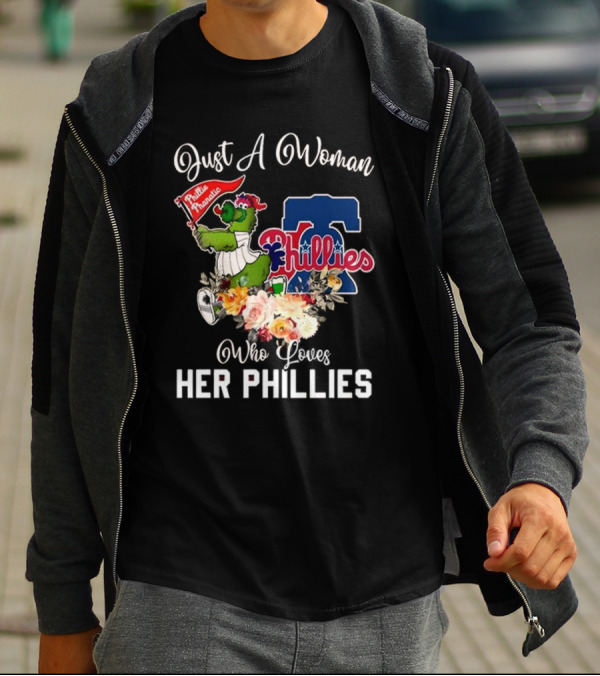 Just A Woman Who Loves Her Phillies Phillies Phanatic MLB Flower T-Shirt