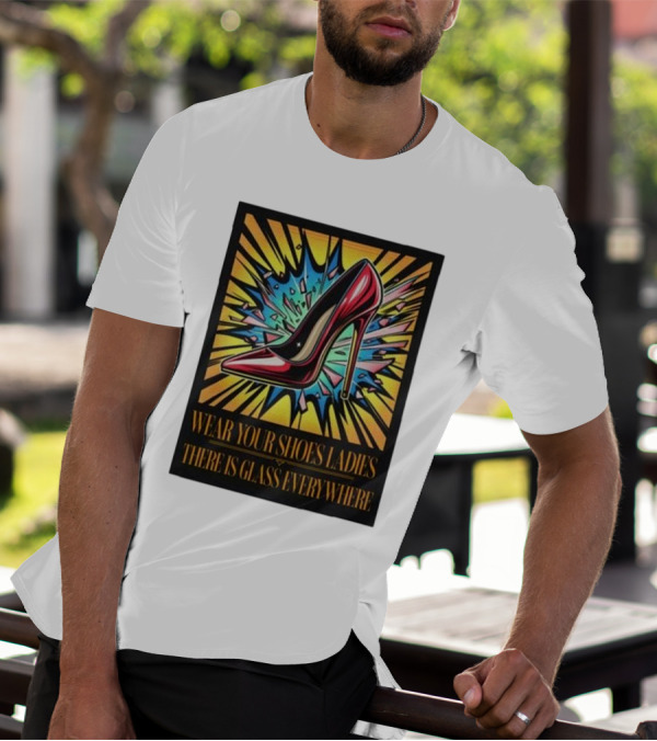 Wear Your Shoes Ladies There Is Glass Everywhere Red High Heel Pop Art Explosion T-Shirt