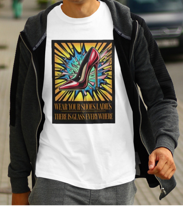 Wear Your Shoes Ladies There Is Glass Everywhere Red High Heel Pop Art Explosion T-Shirt
