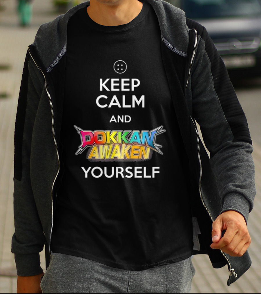Keep Calm And Dokkan Awaken Yourself Dragon Ball Z Mobile Game Reference T-Shirt