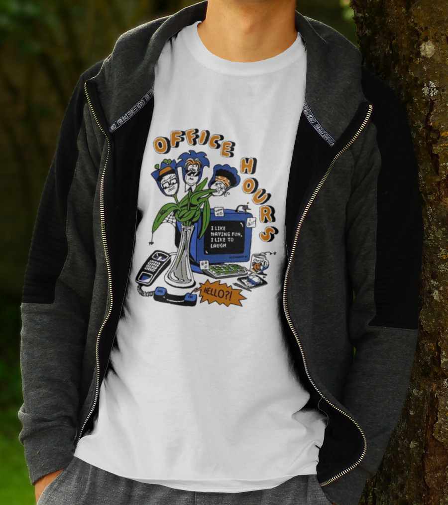 OFFICE HOURS I LIKE HAVING FUN I LIKE TO LAUGH HELLO? T-Shirt