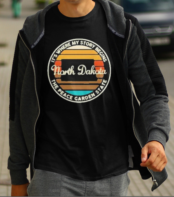It's Where My Story Begins North Dakota The Peace Garden State T-Shirt