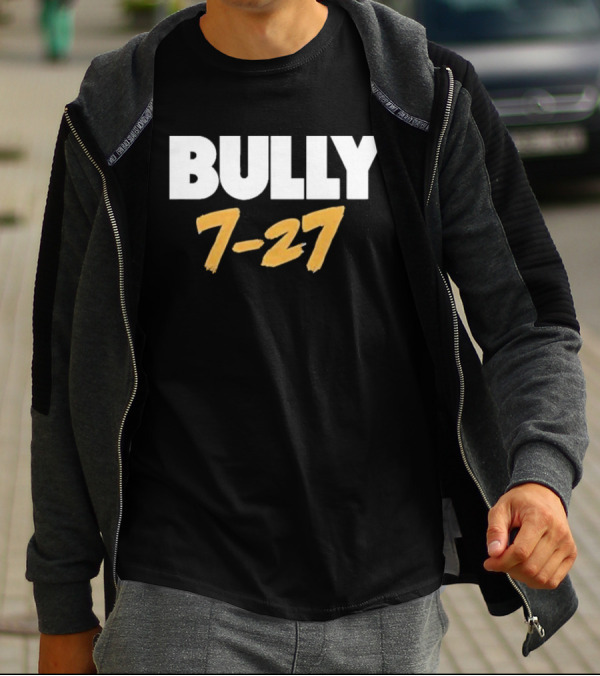Bully 7 27 T-Shirt