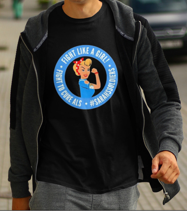Fight Like A Girl Fight To Cure ALS #SarahsSoldiers T-Shirt