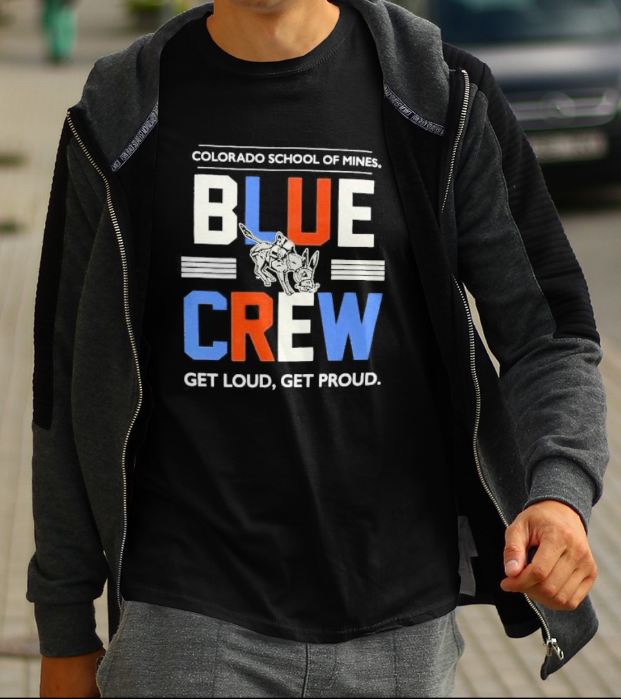 Colorado School Of Mines Blue Crew Get Loud Get Proud Burro T-Shirt