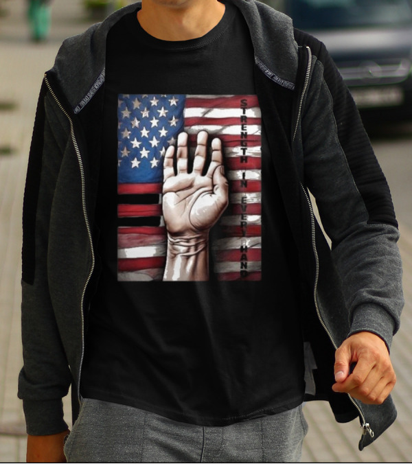 Strength In Every Hand American Flag Labor Day T-Shirt