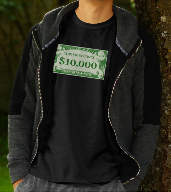 Value Certificate 10k This Shirt Costs $10,000 Big Bucks T-Shirt