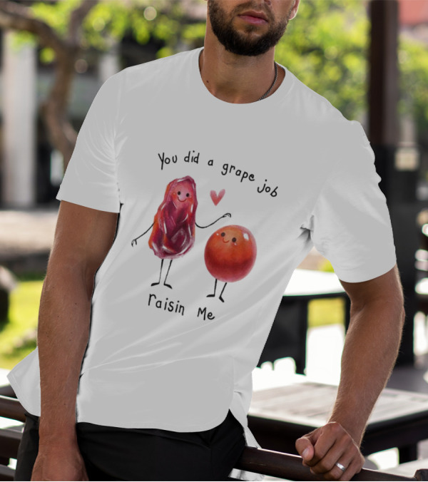 You Did A Grape Job Raisin Me Heart Cute Cartoon Grapes T-Shirt