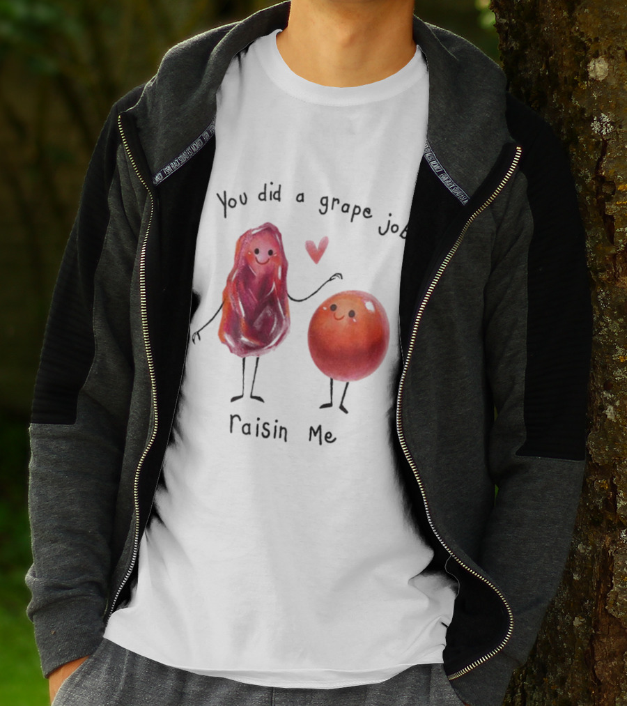 You Did A Grape Job Raisin Me Heart Cute Cartoon Grapes T-Shirt