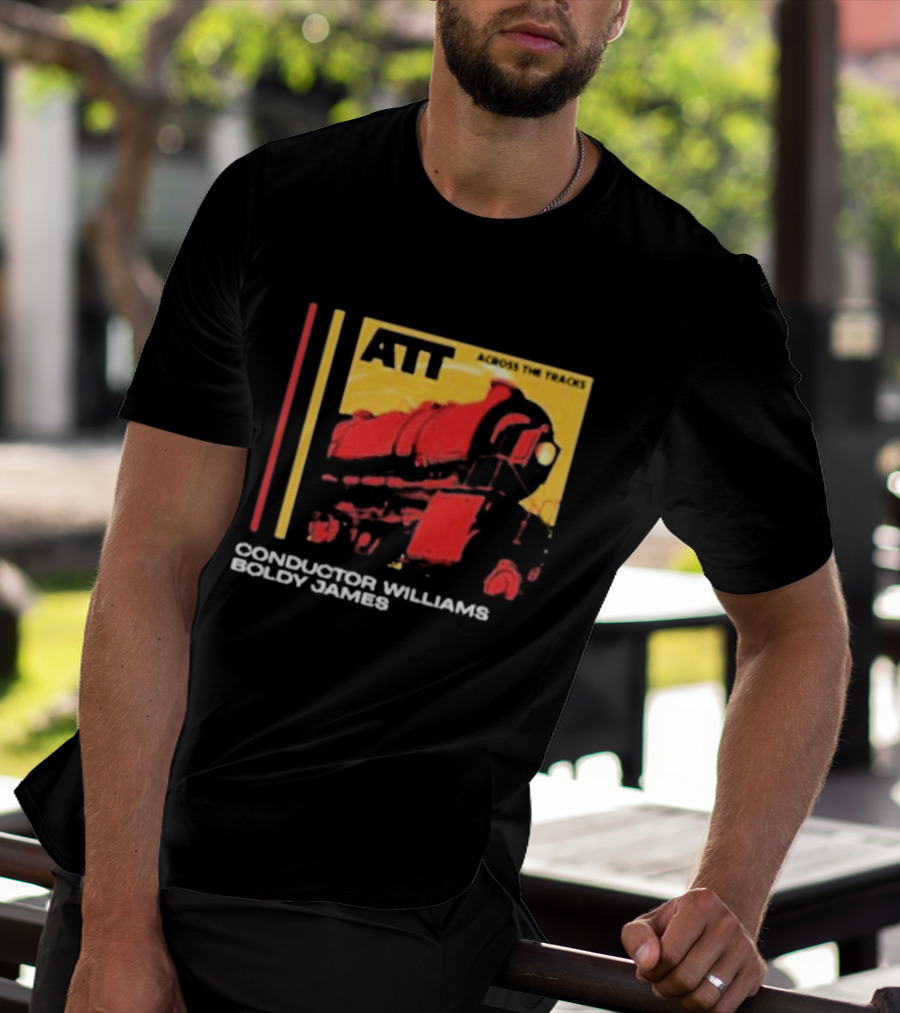 ATT Across The Tracks Conductor Williams Boldy James T-Shirt