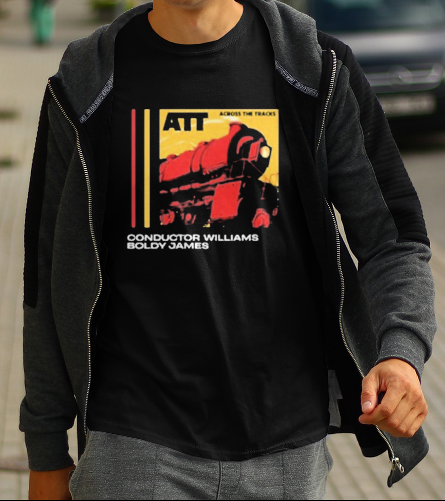 ATT Across The Tracks Conductor Williams Boldy James T-Shirt
