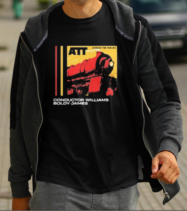 ATT Across The Tracks Conductor Williams Boldy James T-Shirt